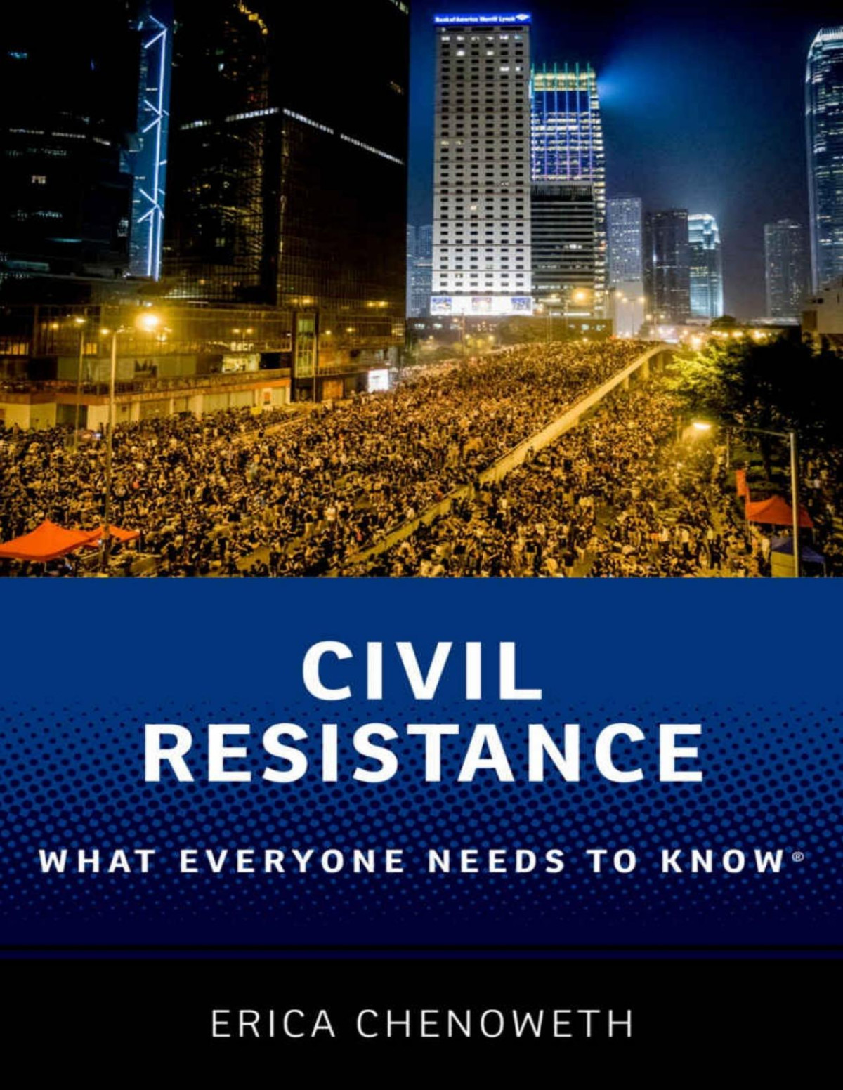 Civil Resistance What Everyone Needs To Know Erica Chenoweth