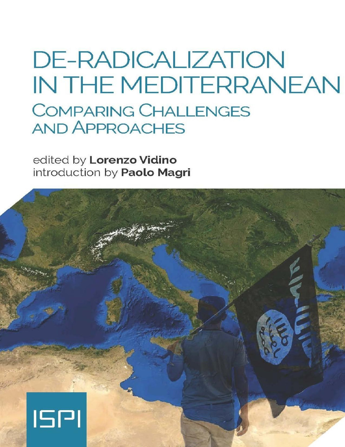 Deradicalization In The Mediterranean Comparing Challenges And Approaches Ispi Publications Lorenzo Vidino