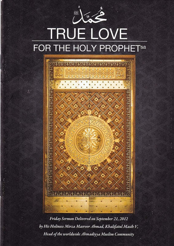 True Love For The Holy Prophet Hadhrat Mirza Masroor Ahmad
