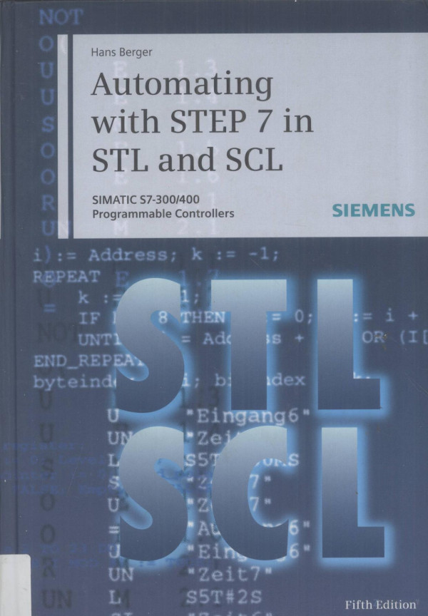 Automating With Step 7 In Stl And Scl Programmable Controllers Simatic S7300400 5th Revised And Enlarged Edition2009 2009th Edition Hans Berger