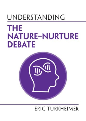 Understanding The Naturenurture Debate Eric Turkheimer