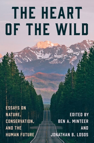 The Heart Of The Wild 1st Edition Ben A Minteer Jonathan B Losos