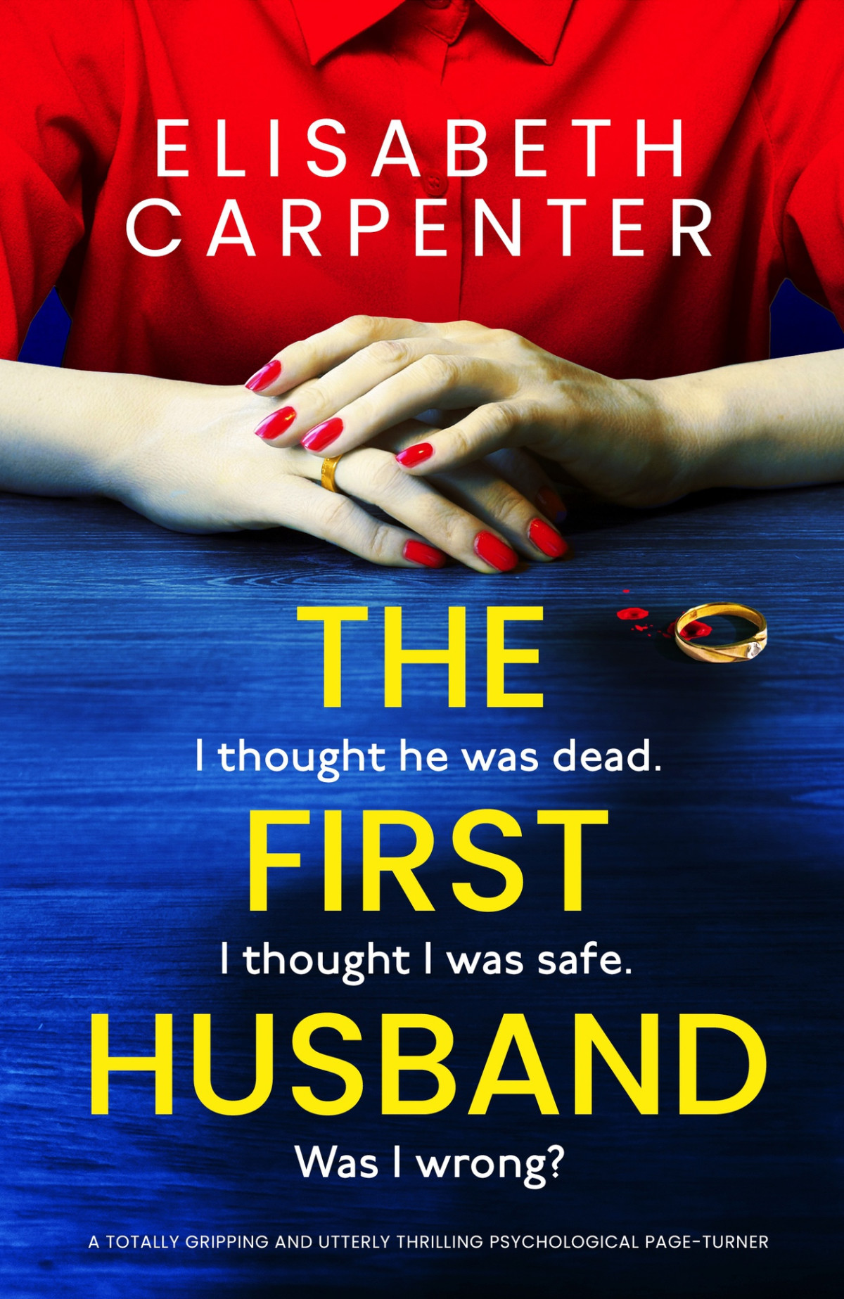 The First Husband A Totally Gripping And Utterly Thrilling Psychological Pageturner Elisabeth Carpenter