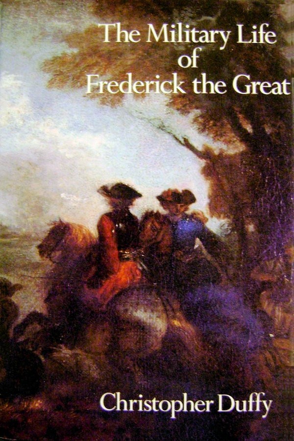 Frederick The Great A Military Life Christopher Duffy