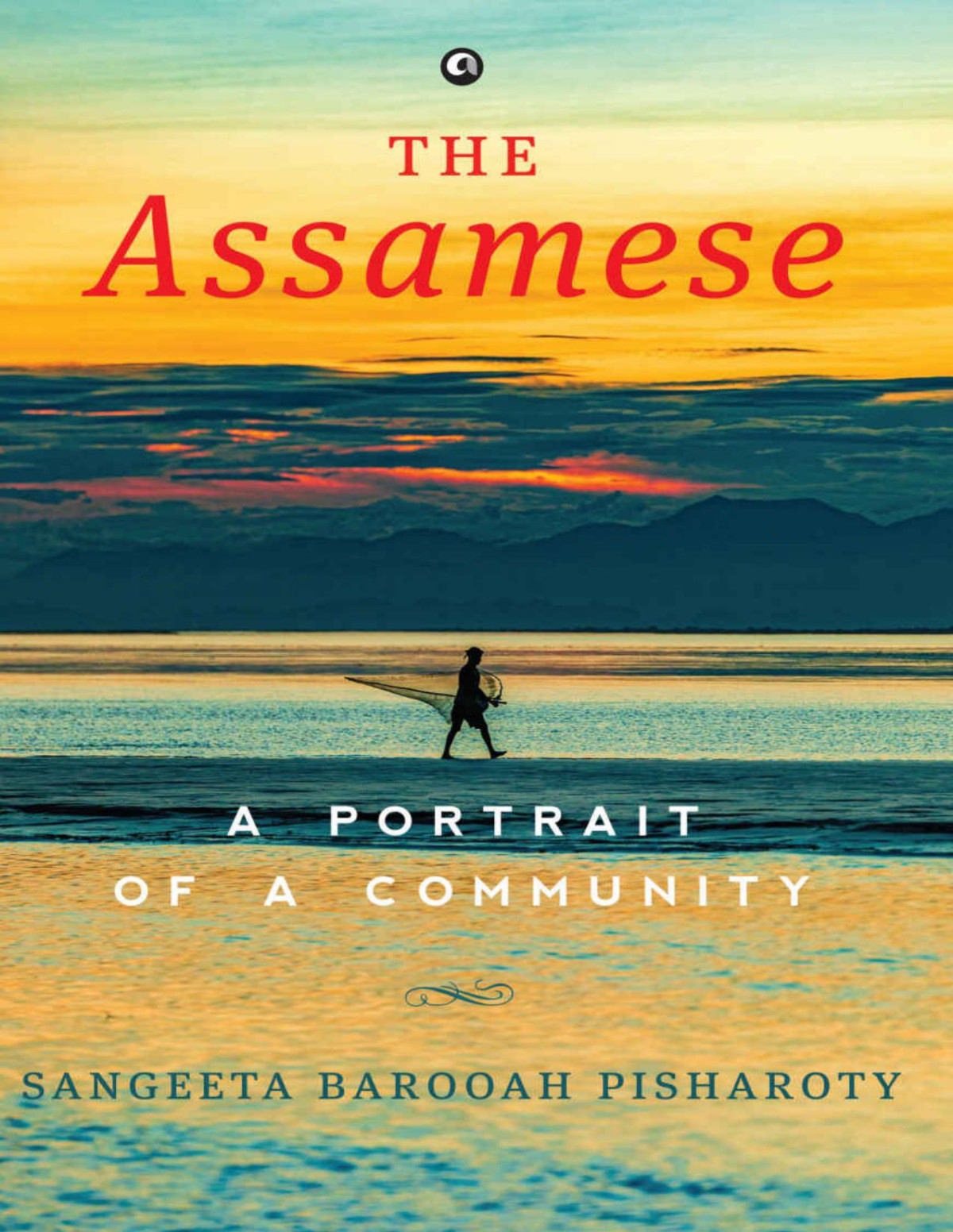 The Assamese A Portrait Of A Community Sangeeta Barooah Pisharoty