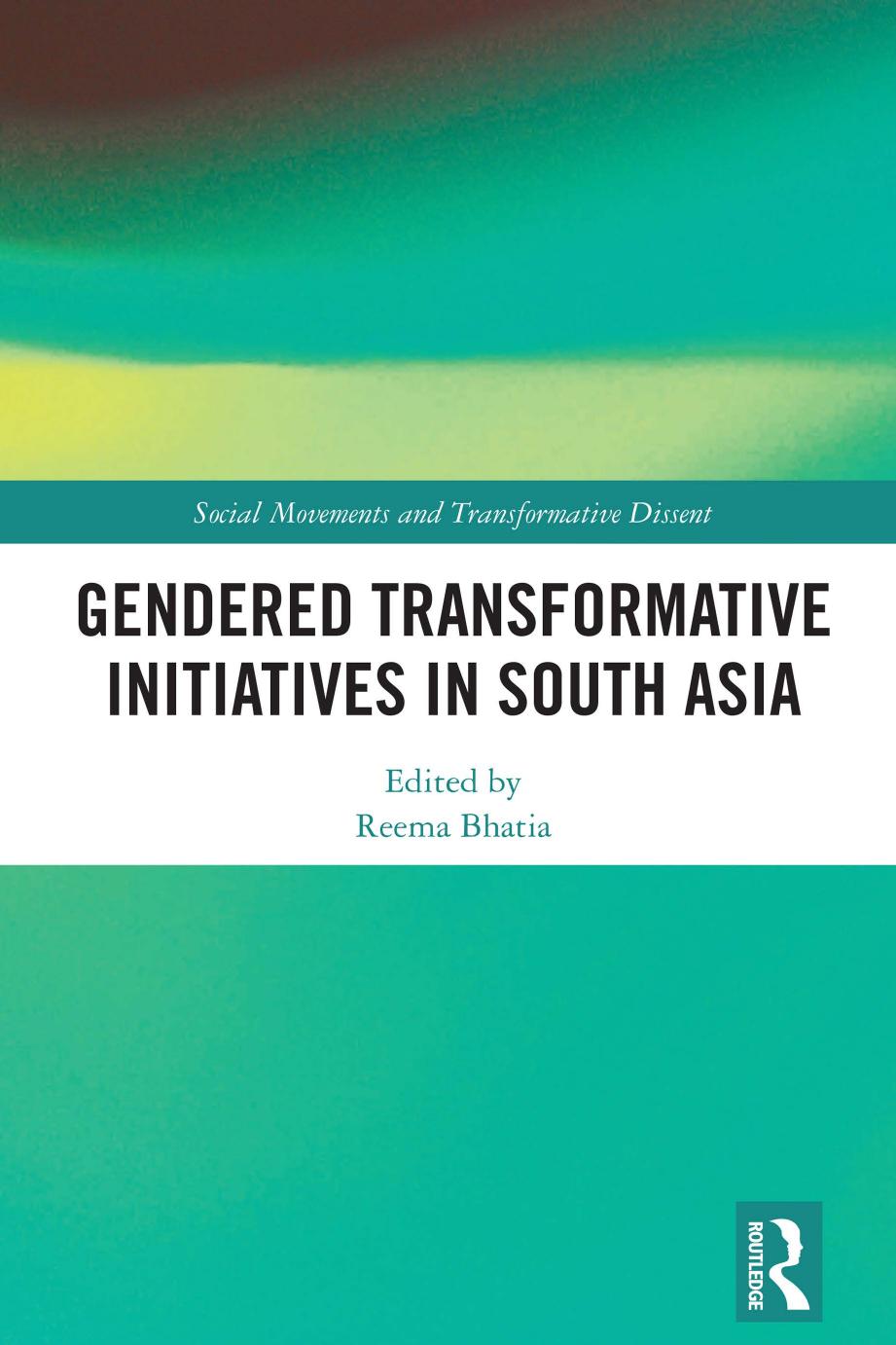 Gendered Transformative Initiatives In South Asia Reema Bhatia
