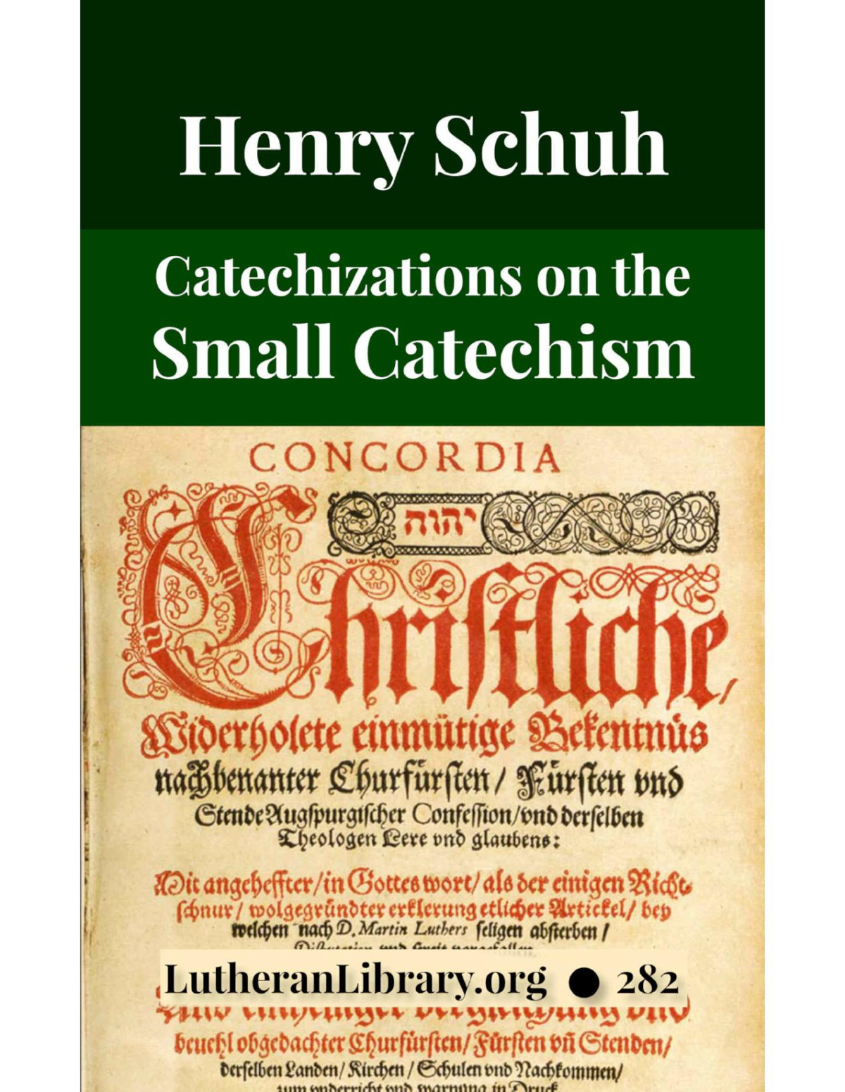 Catechizations On Luthers Small Catechism A Helper For Teachers Of The Catechism Classes In Sunday Schools And For Pastors And Parish School Teachers In Their Catechetical Work Henry Jacob Schuh