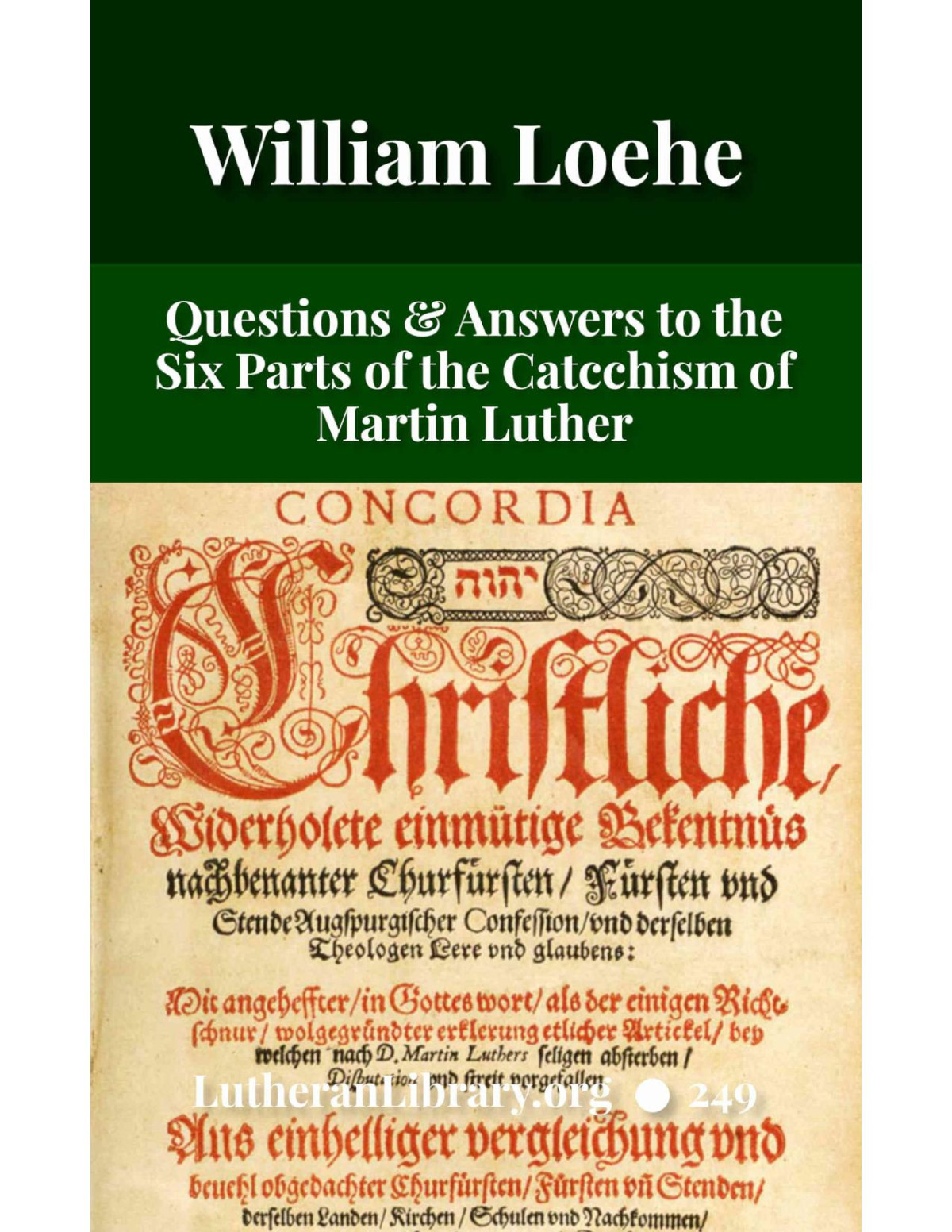 Questions And Answers To The Six Parts Of The Small Catechism Of Dr Martin Luther William Loehe