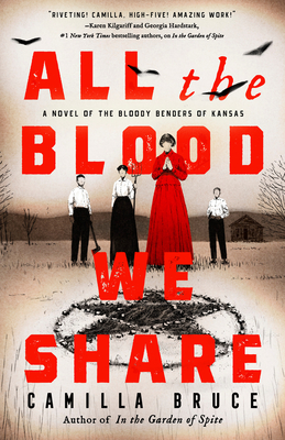 All The Blood We Share A Novel Of The Bloody Benders Of Kansas Bruce