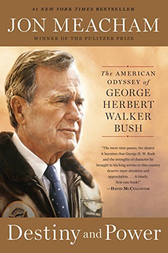 Destiny And Power The American Odyssey Of George Herbert Walker Bush Jon Meacham
