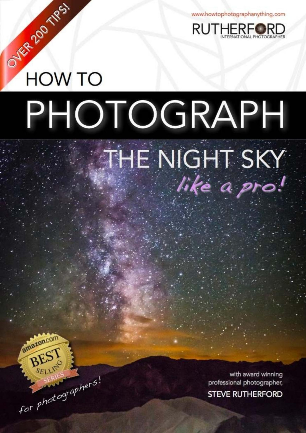 How To Photograph The Night Sky Like A Pro How To Photograph Anything Like A Pro Steve Rutherford