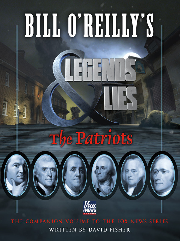 Bill Oreillys Legends And Lies The Patriots David Fisher