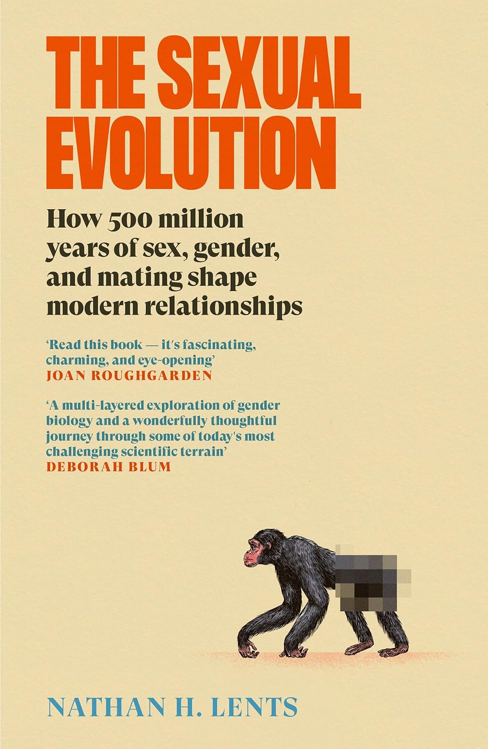 The Sexual Evolution How 500 Million Years Of Sex Gender And Mating Shape Modern Relationships Nathan H Lents