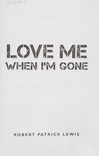 Love Me When Im Gone The True Story Of Life Love And Loss For A Green Beret In Post911 War Robert Patrick Lewis