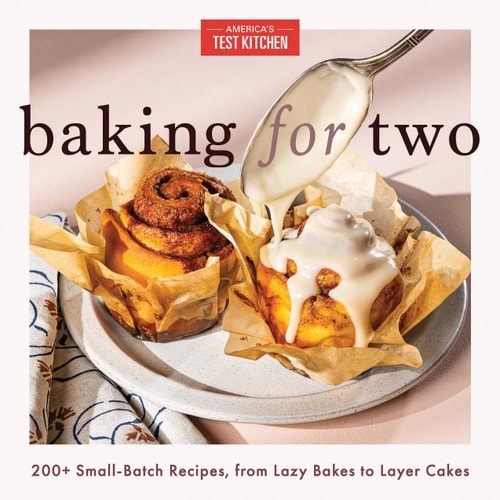 Baking For Two 200 Smallbatch Recipes From Lazy Bakes To Layer Cakes 1st Edition Americas Test Kitchen