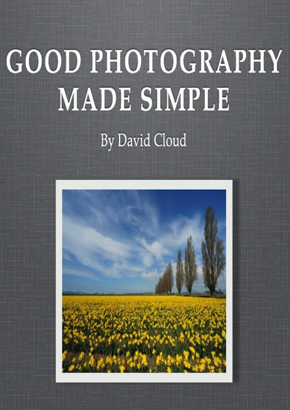 Good Photography Made Simple David Cloud