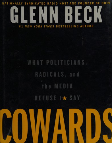 Cowards What Politicians Radicals And The Media Refuse To Say Beck