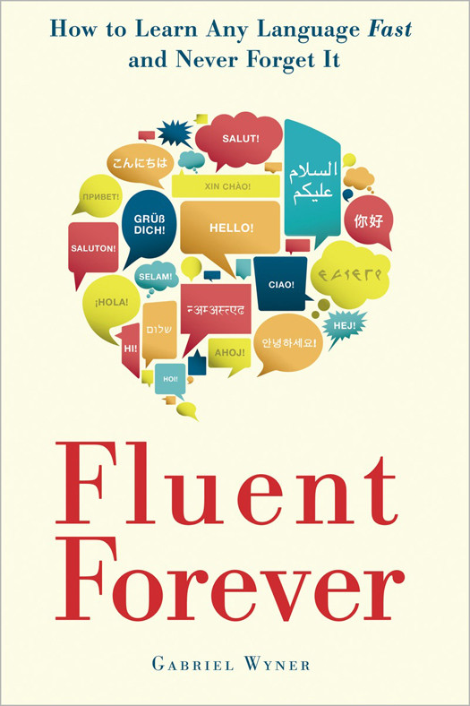 Fluent Forever How To Learn Any Language Fast And Never Forget It 9780385348102 Wyner