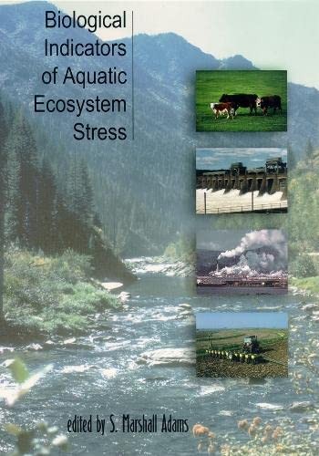 Biological Indicators Of Aquatic Ecosystem Stress 2003th Edition S Marshall Adams