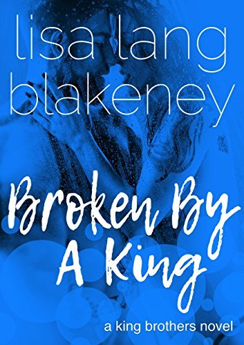 Broken By A King Blakeney Lisa Lang