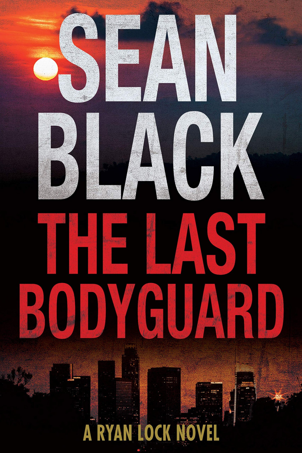 The Last Bodyguard A Ryan Lock Crime Thriller Black Sean