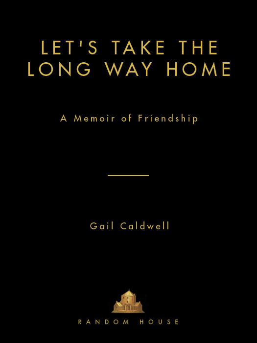 Lets Take The Long Way Home Gail Caldwell