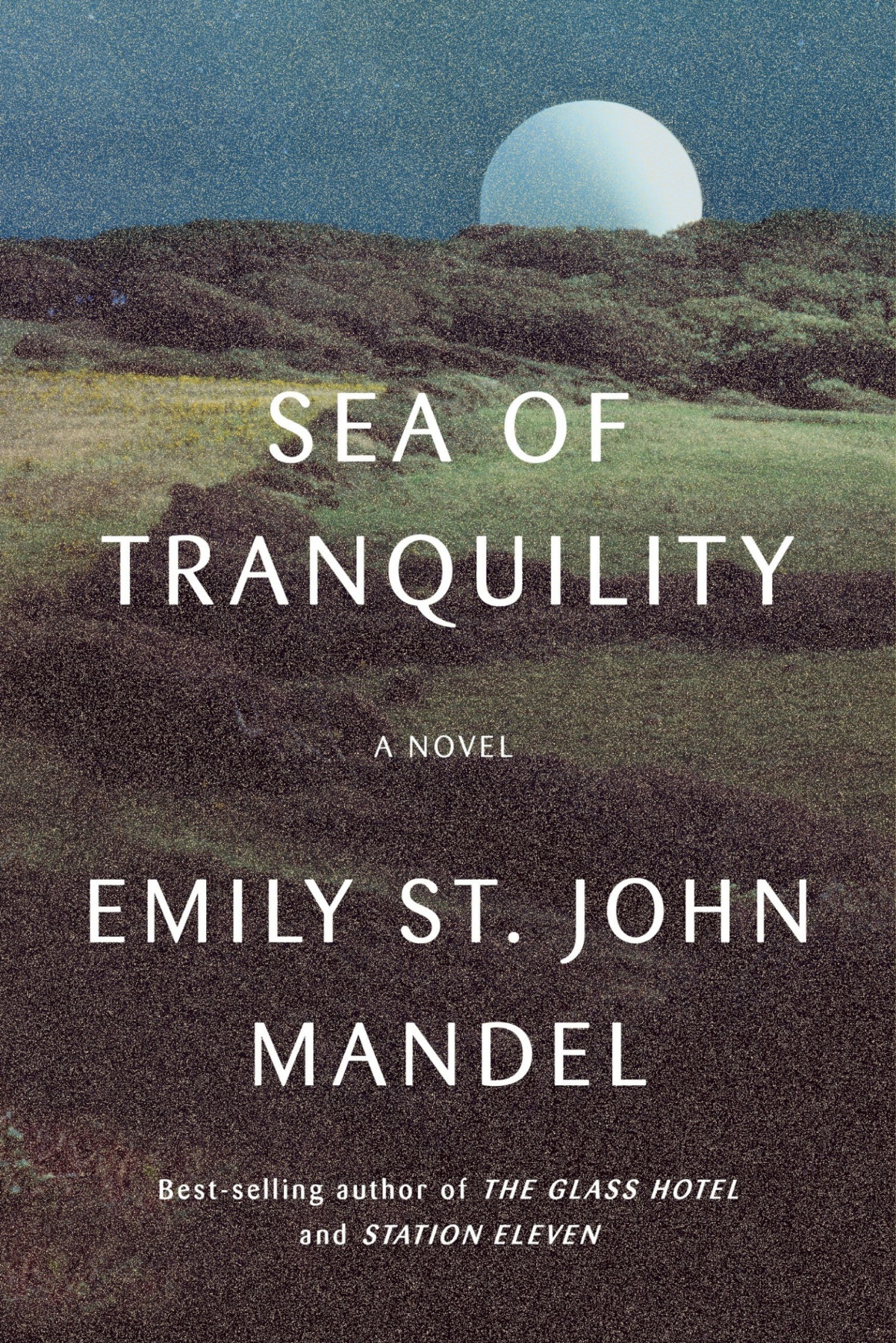 Mandel Emily St John Sea Of Tranquility A Novel Emily St John Mandel