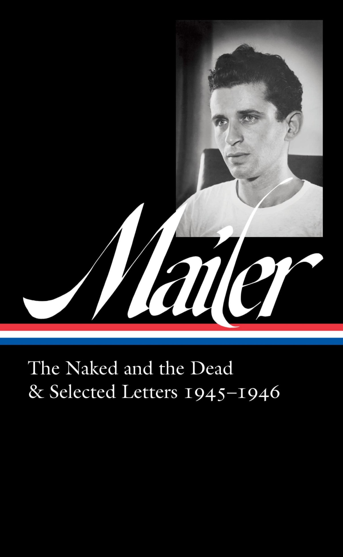 Norman Mailer The Naked And The Dead Selected Letters 19451946 Loa 364 Norman Mailer