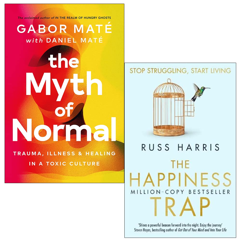 The Myth Of Normal By Gabor Mat Daniel Mat The Happiness Trap By Dr Russ Harris 2 Books Collection Set Mat