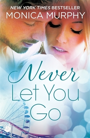Never Let You Go Monica Murphy