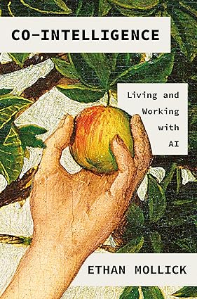 Cointelligence Living And Working With Ai Mollick Ethan
