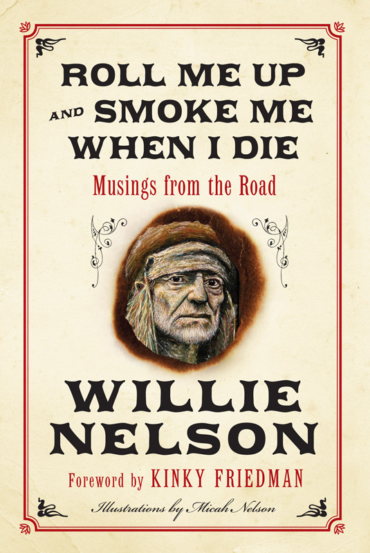 Roll Me Up And Smoke Me When I Die Musings From The Road Willie Nelson