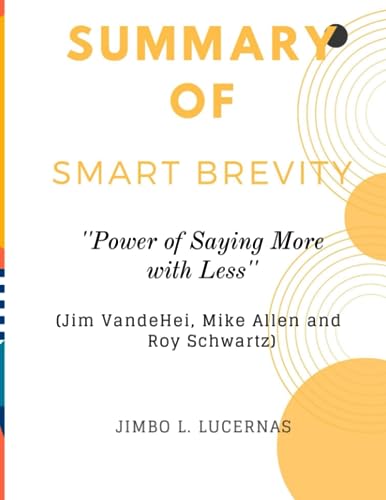 Summary Of Smart Brevity The Power Of Saying More With Less Lucernas