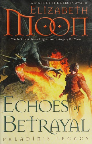 Echoes Of Betrayal Paladins Legacy Book 3 1st Edition Elizabeth Moon