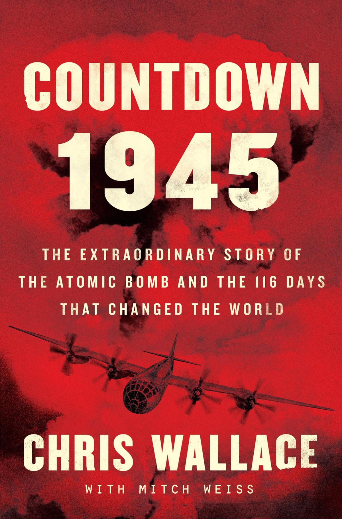 Wallace Chris Countdown 1945 The Extraordinary Story Of The Atomic Bomb And The 116 Days That Changed The World Chris Wallace