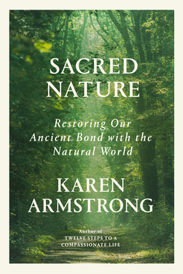 Sacred Nature Restoring Our Ancient Bond With The Natural World Armstrong