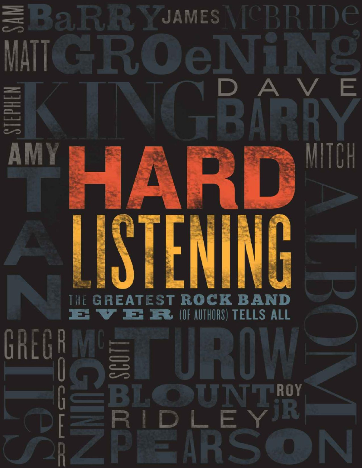 Hard Listening The Greatest Rock Band Ever Of Authors Tells All Stephen King Turow