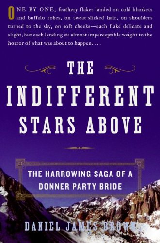The Indifferent Stars Above The Harrowing Saga Of A Donner Party Bride Brown