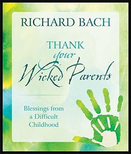 Thank Your Wicked Parents Blessings From A Difficult Childhood Bach