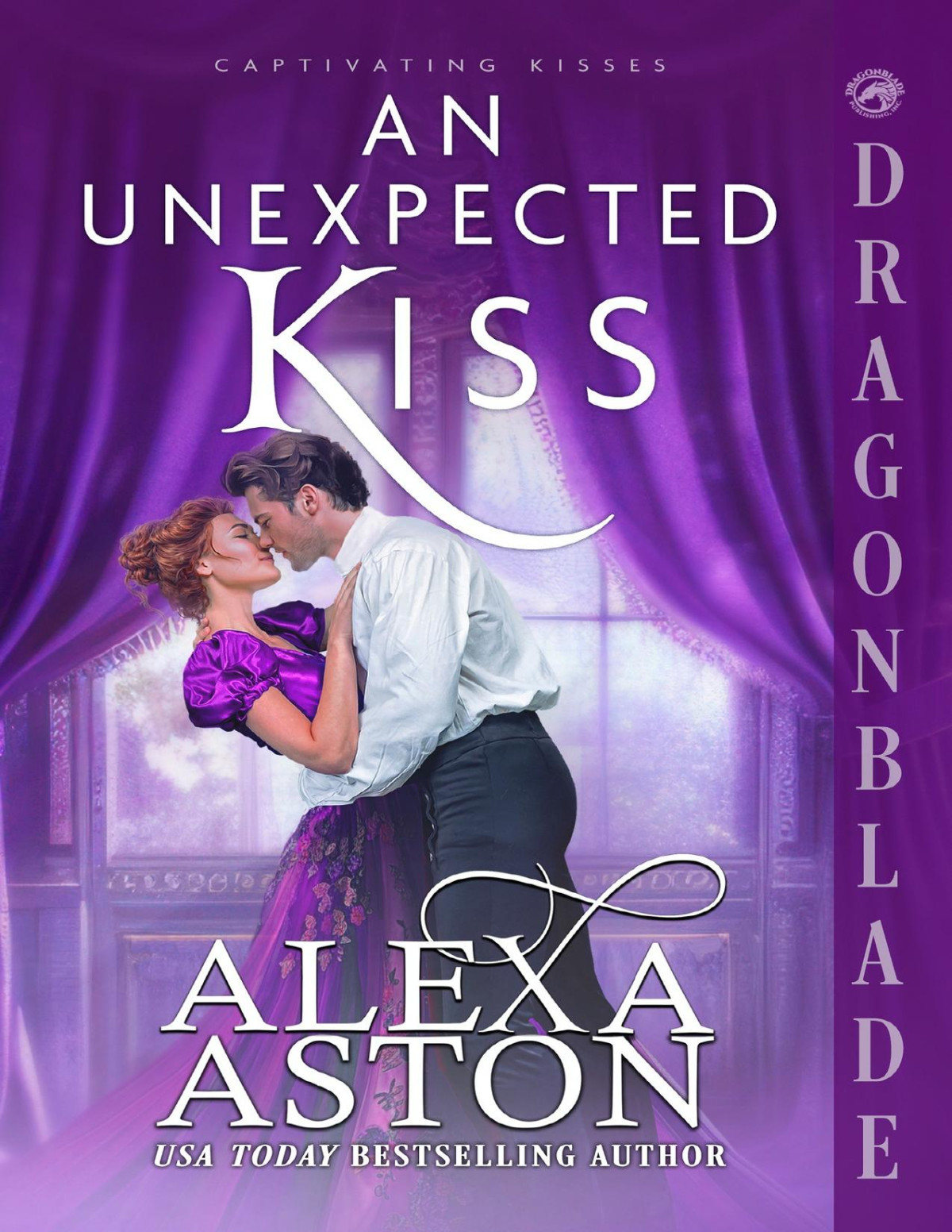 An Unexpected Kiss A Regency Historical Romance Captivating Kisses Book 1 Alexa Aston