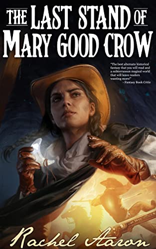 The Last Stand Of Mary Good Crow The Crystal Calamity Book 1 Rachel Aaron