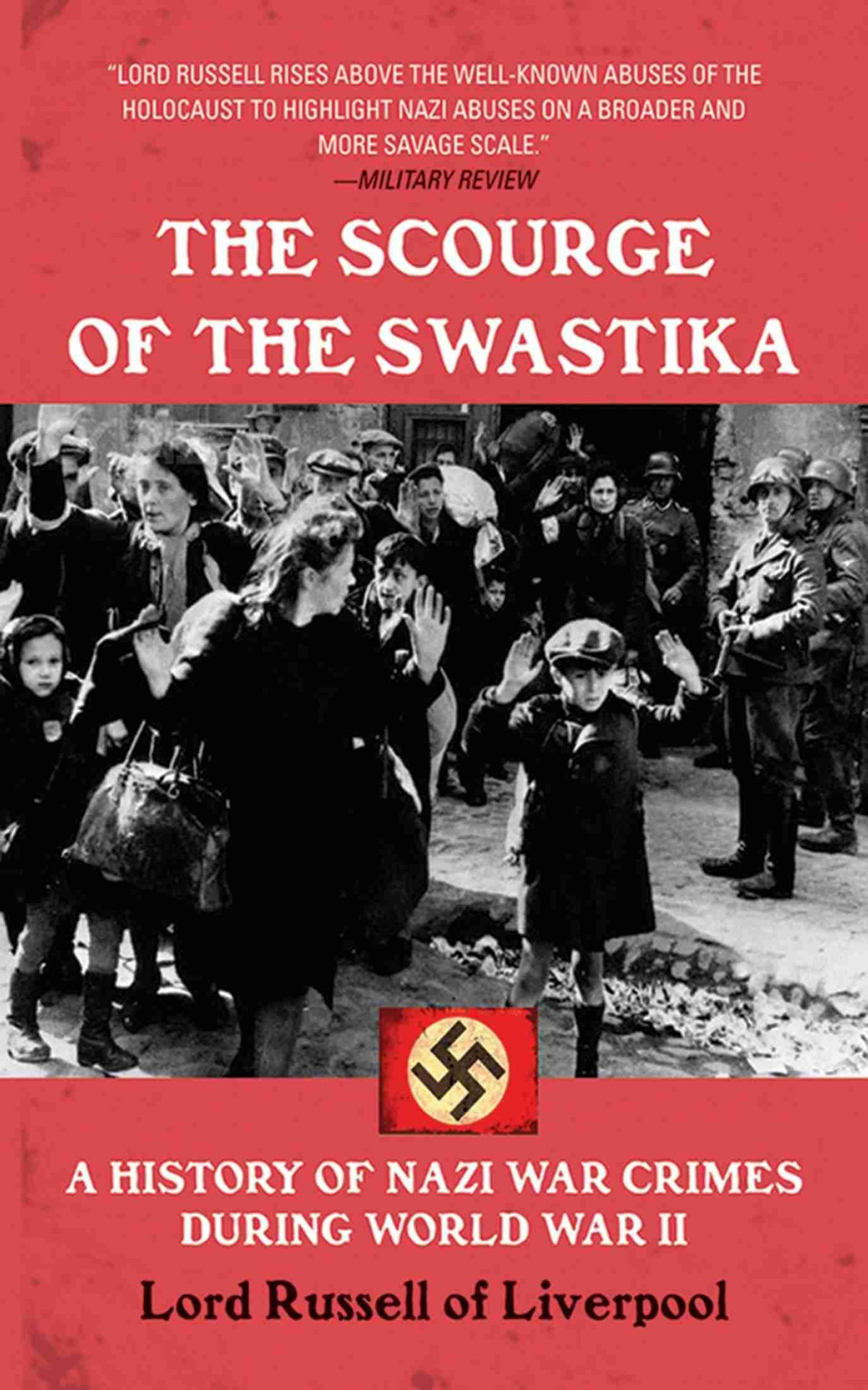 The Scourge Of The Swastika A History Of Nazi War Crimes During World War Ii Edward Russell