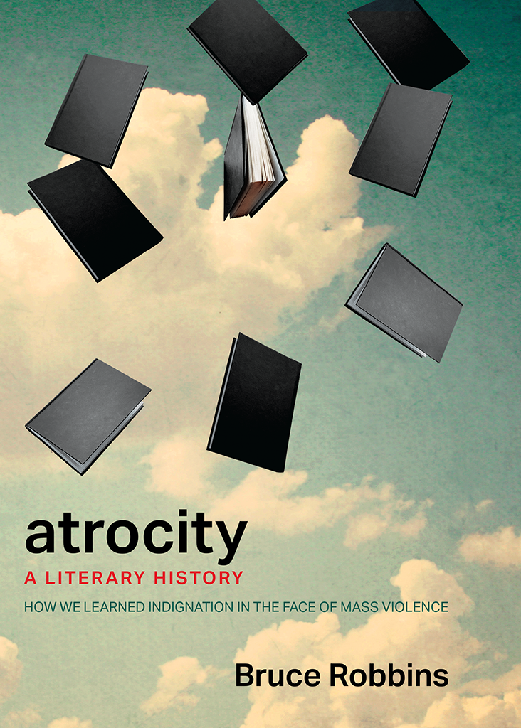 Atrocity A Literary History Bruce Robbins