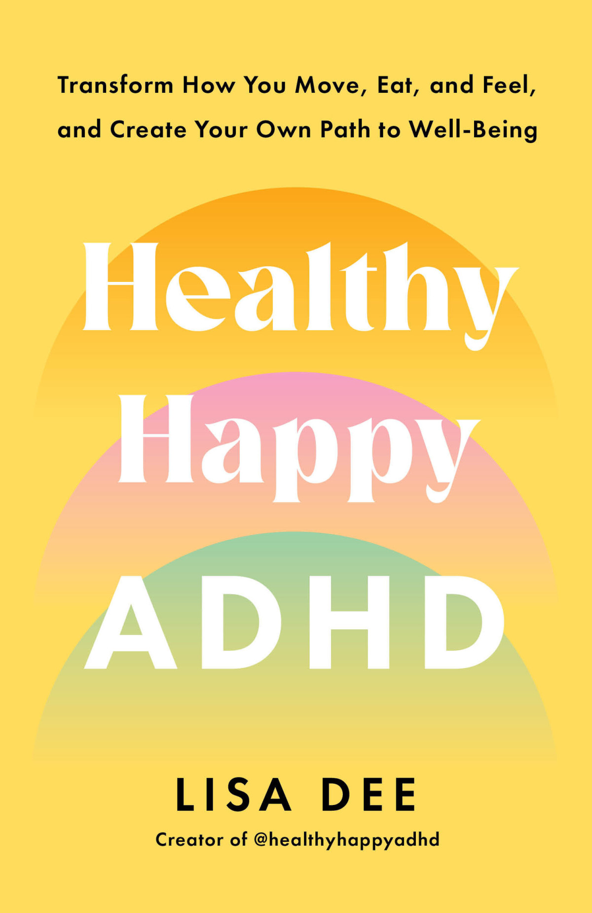 Healthy Happy Adhd Transform How You Move Eat And Feel And Create Your Own Path To Wellbeing Lisa Dee