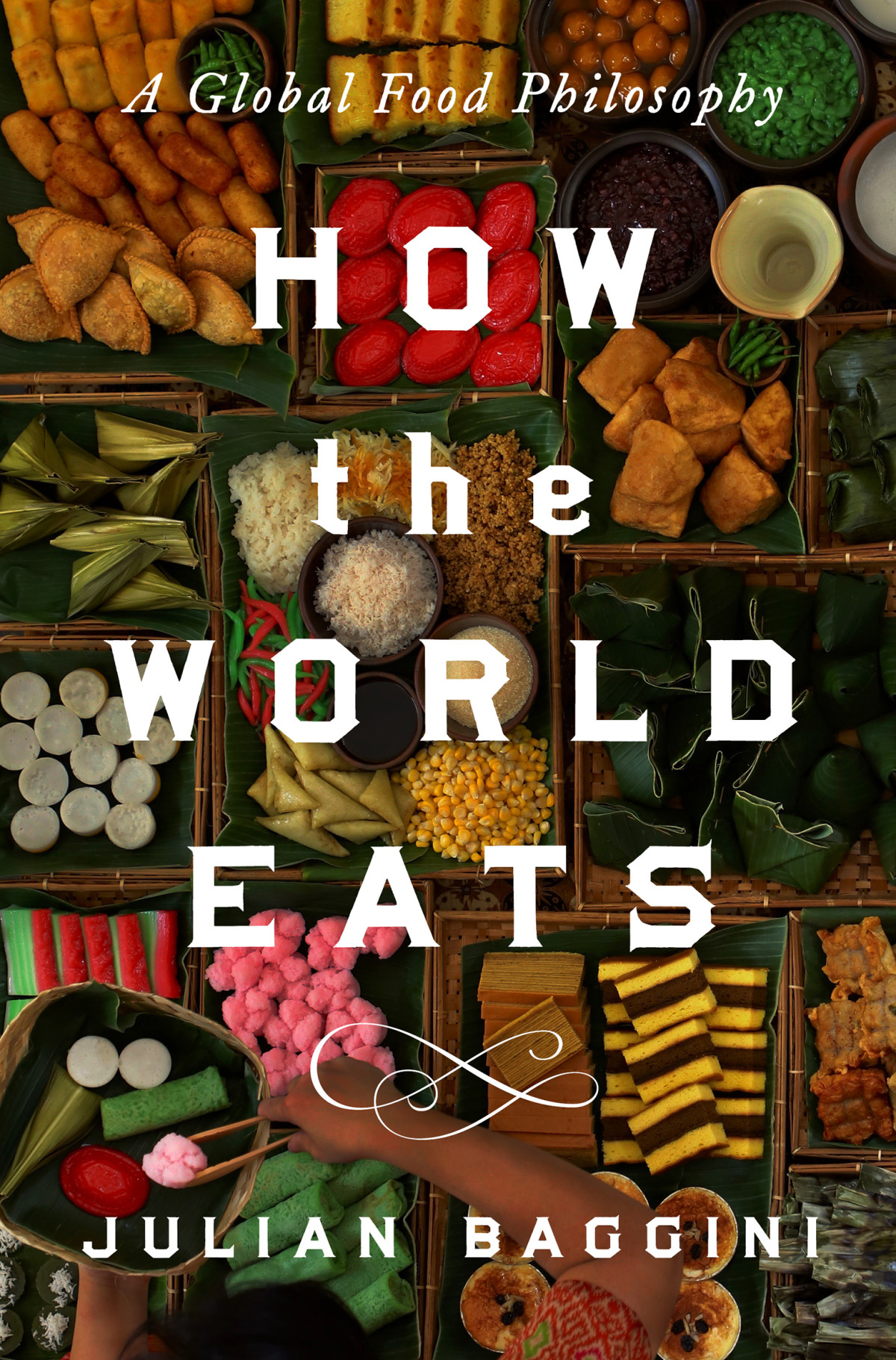 How The World Eats A Global Food Philosophy Julian Baggini