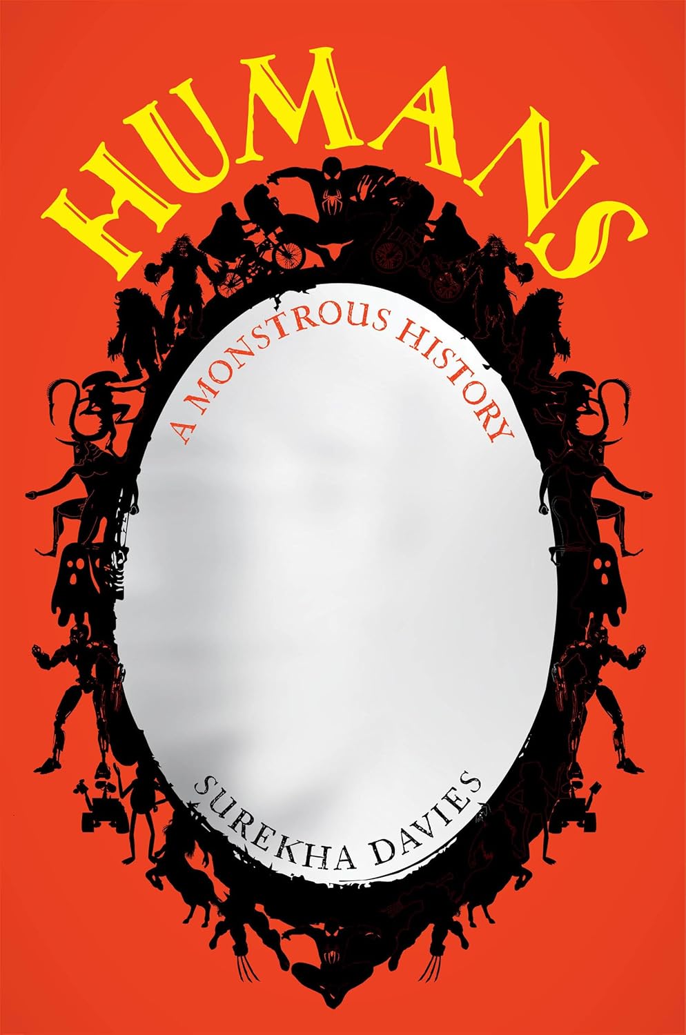 Humans A Monstrous History Surekha Davies