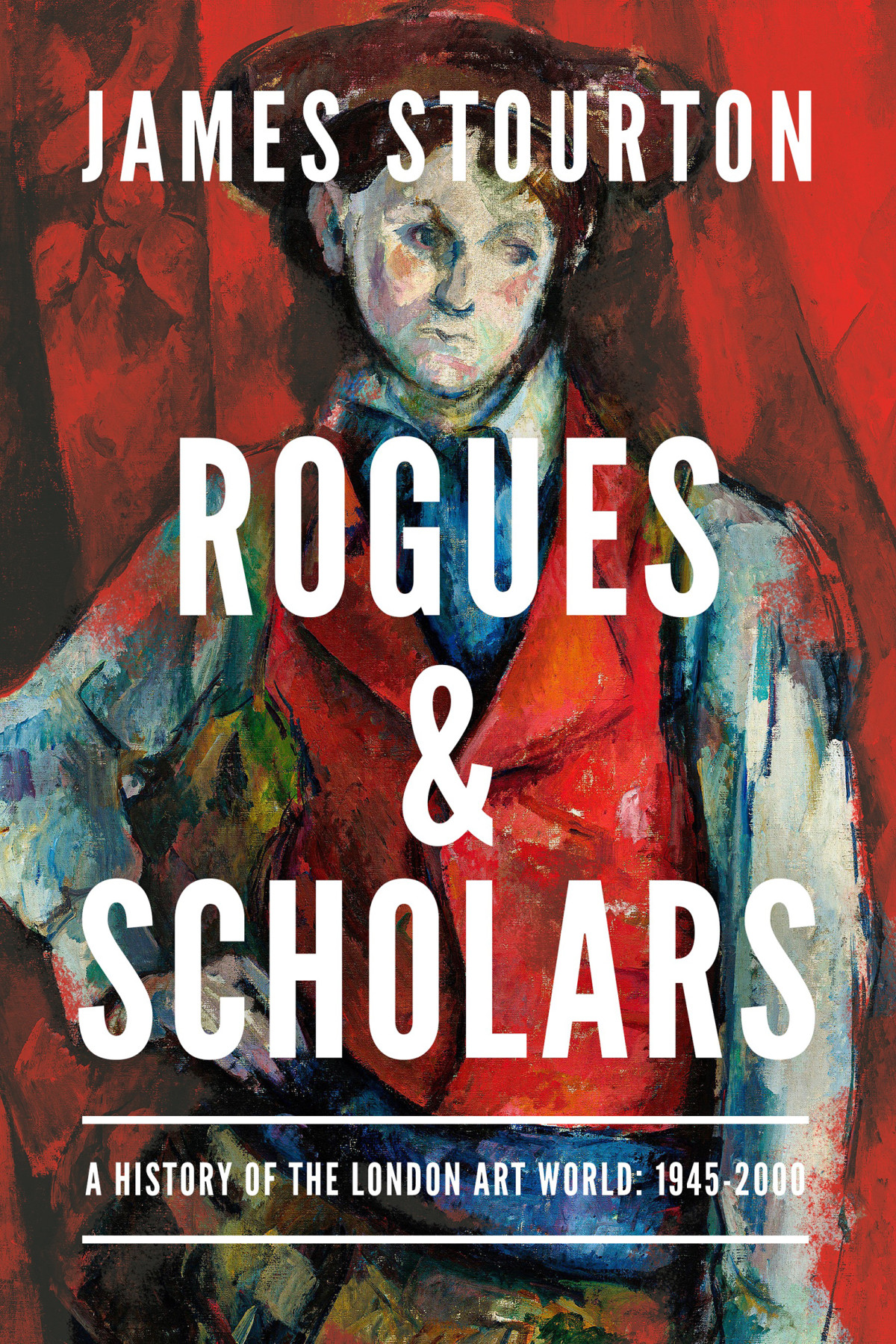 Rogues And Scholars A History Of The London Art World 19452000 James Stourton