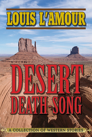Desert Deathsong A Collection Of Western Stories Lamour Louis