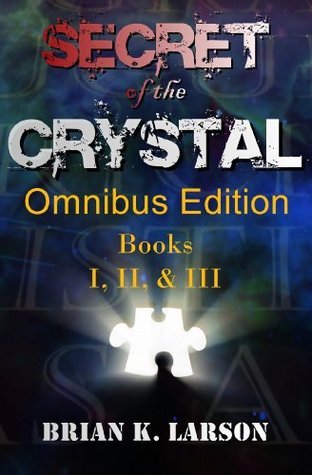 Secret Of The Crystal Omnibus Edition Brian K Larson