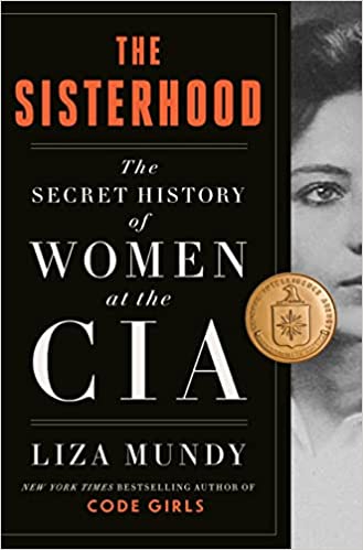 The Sisterhood The Secret History Of Women At The Cia Mundy